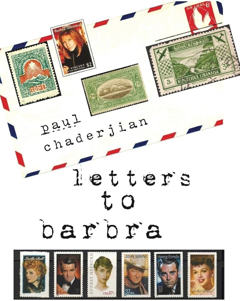 Veteran Journalist Paul Chaderjian Reveals War Torn Past in Powerful Debut Novel "Letters to Barbra" letters to barbra by paul chaderjian